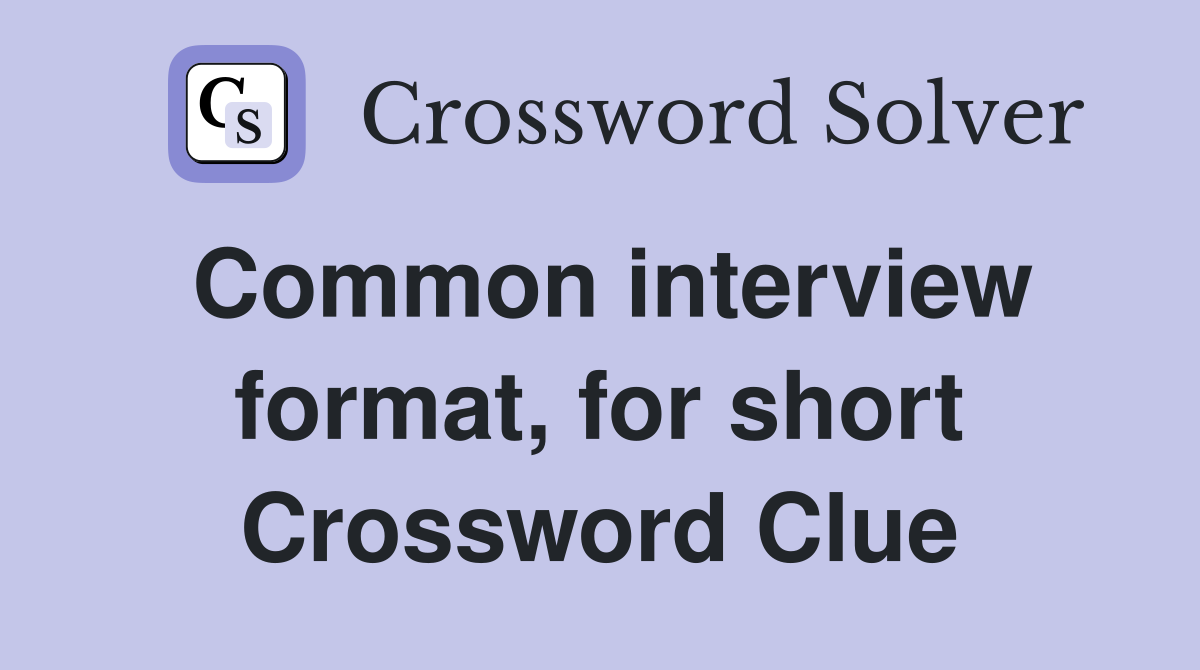 Common interview format, for short Crossword Clue