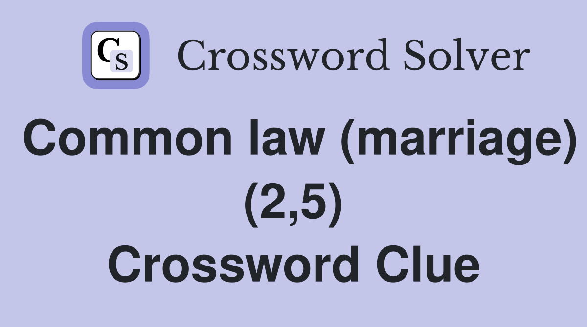 Common law (marriage) (2,5) Crossword Clue
