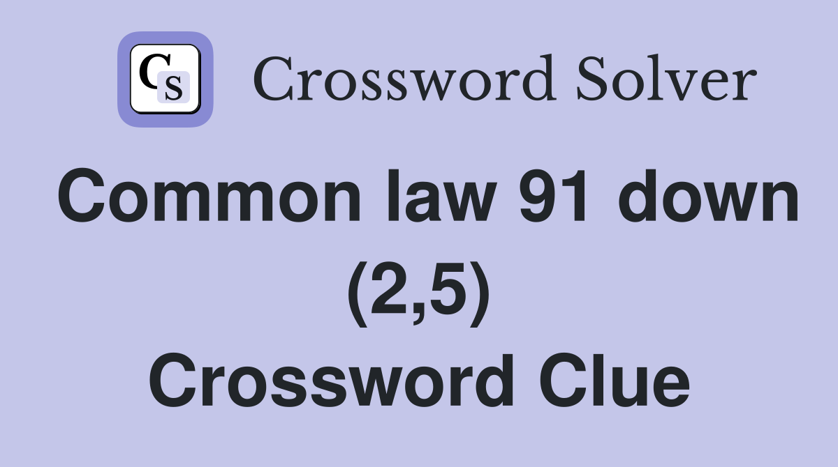 Common law 91 down (2,5) Crossword Clue