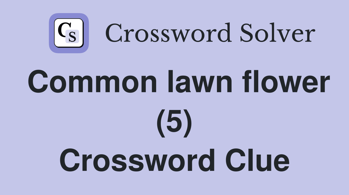 Common lawn flower (5) Crossword Clue