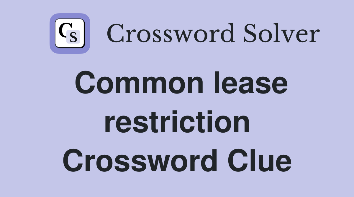 Common lease restriction Crossword Clue
