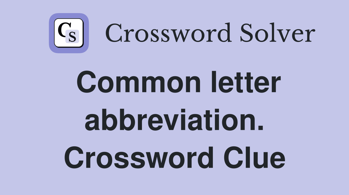 Common letter abbreviation. Crossword Clue