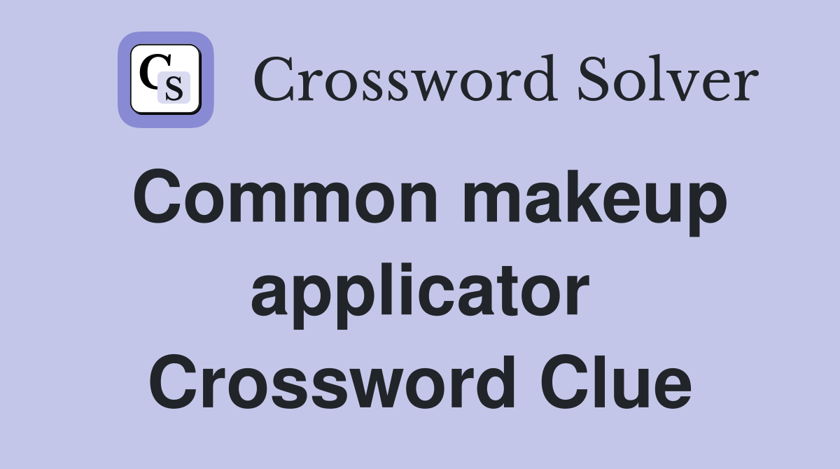 Common makeup applicator Crossword Clue