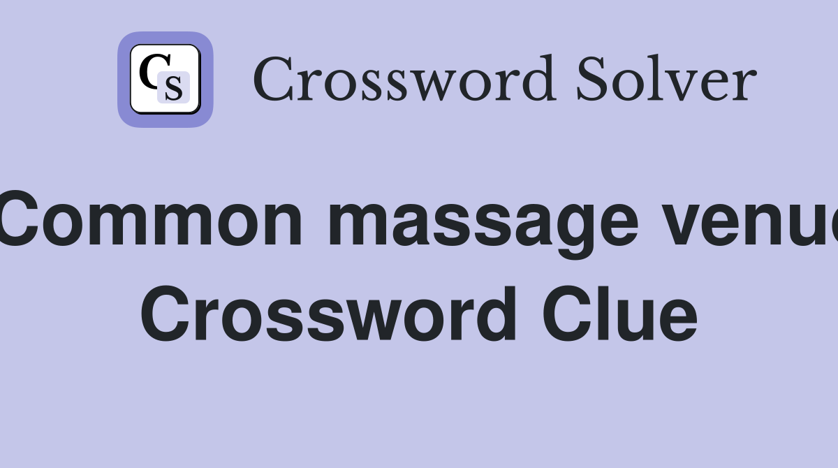 Common massage venue Crossword Clue