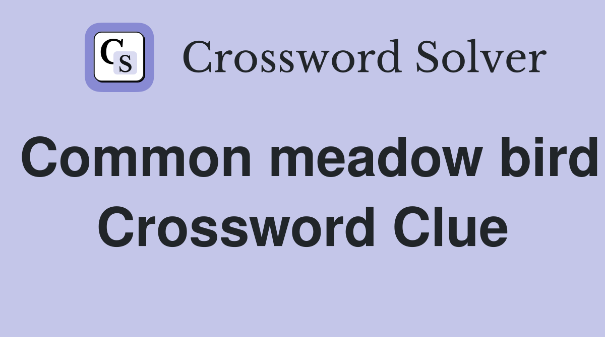 Common meadow bird Crossword Clue