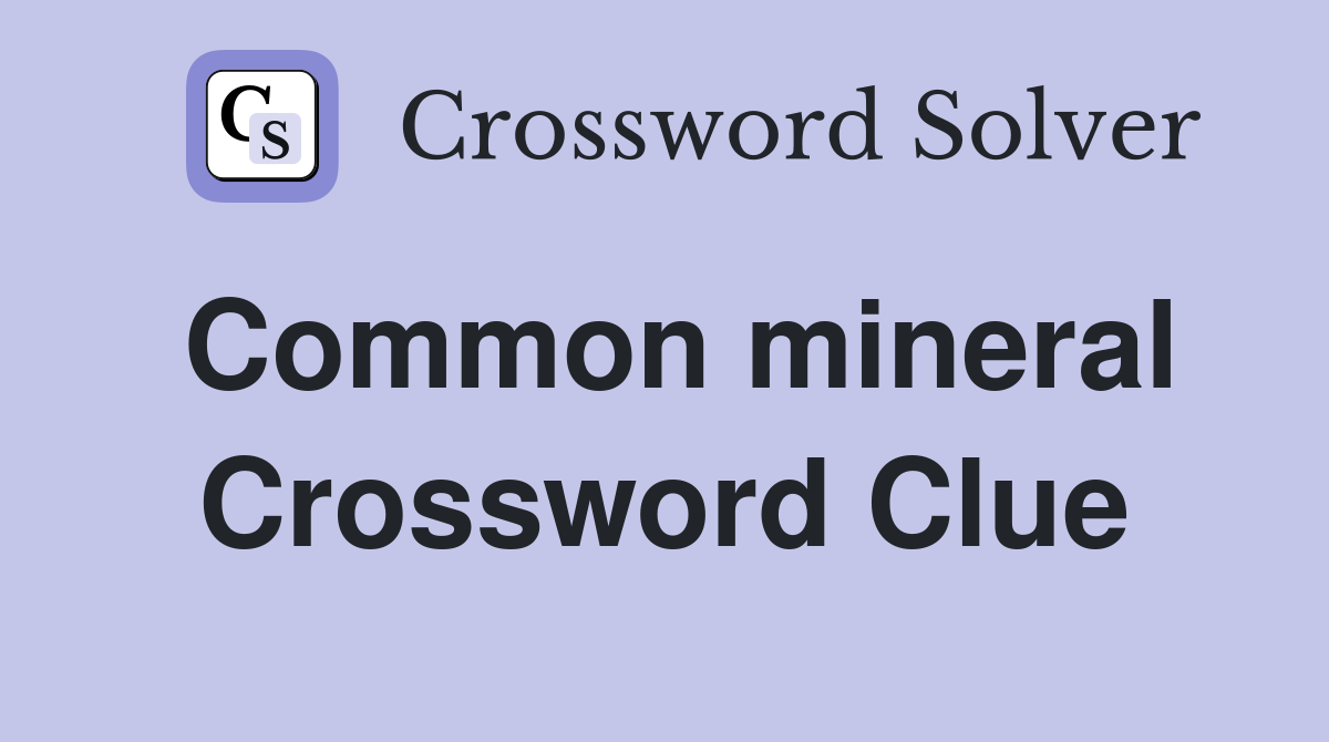 Common mineral Crossword Clue