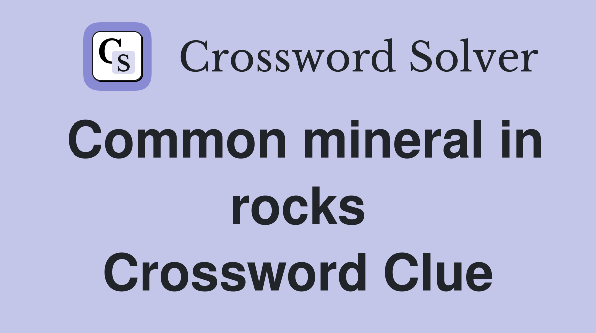 Common mineral in rocks Crossword Clue