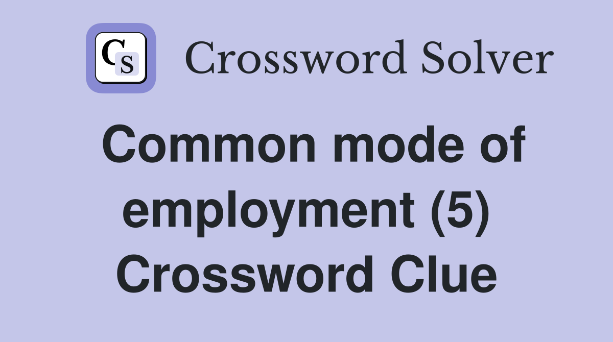 Common mode of employment (5) Crossword Clue