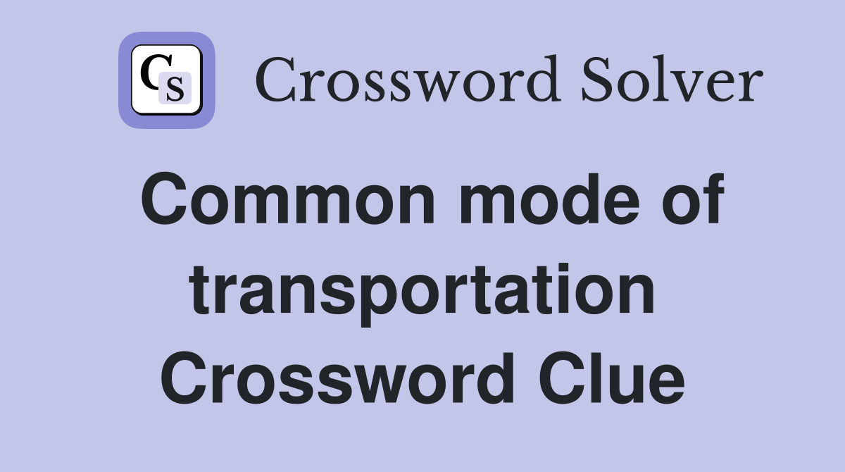 Common mode of transportation Crossword Clue