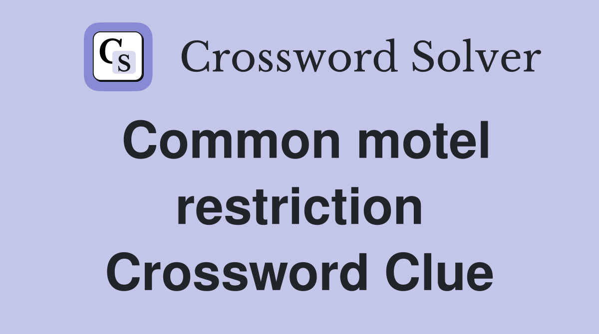 Common motel restriction Crossword Clue