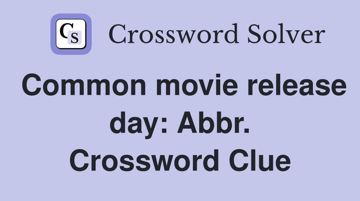 Common movie release day: Abbr. Crossword Clue