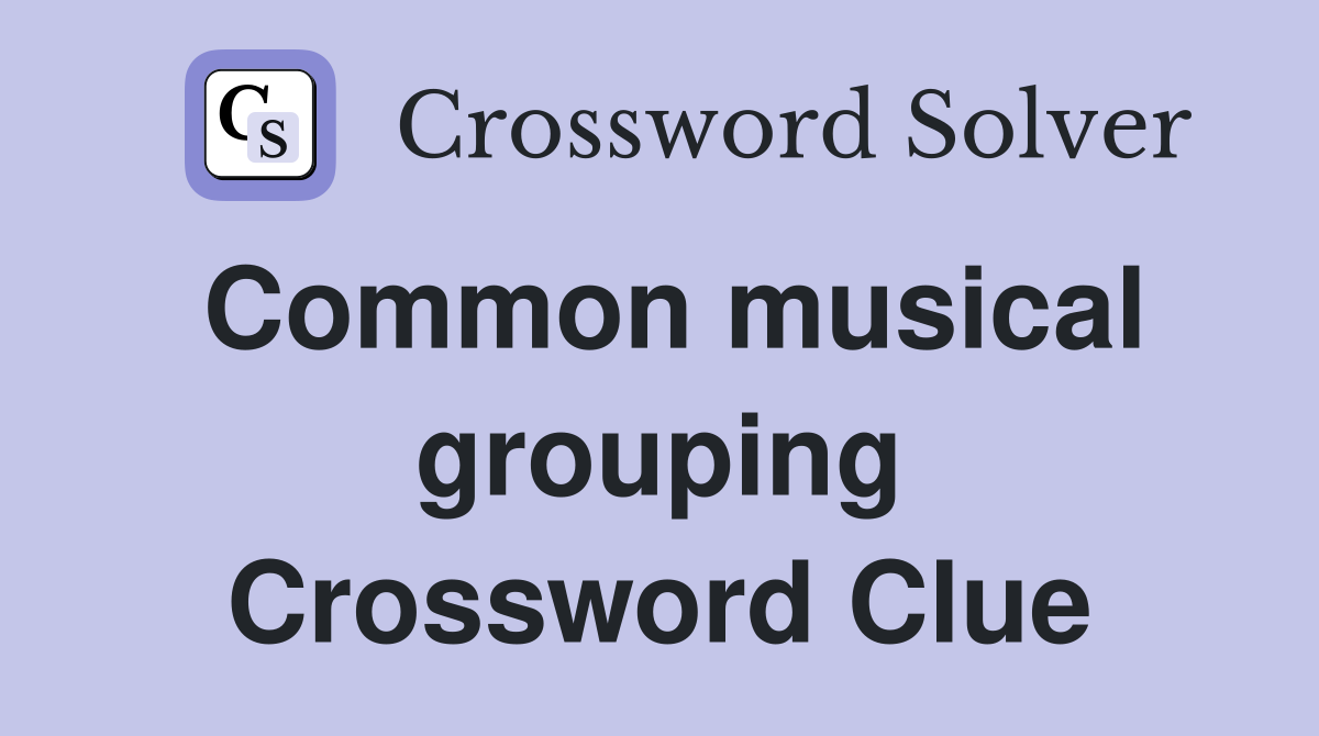 Common musical grouping Crossword Clue