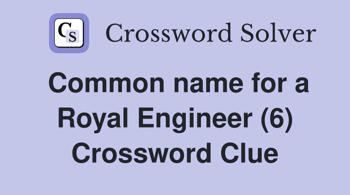 Common name for a Royal Engineer (6) Crossword Clue