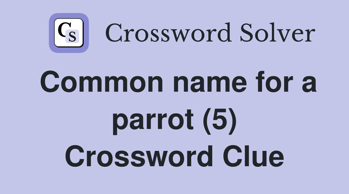Common name for a parrot (5) Crossword Clue