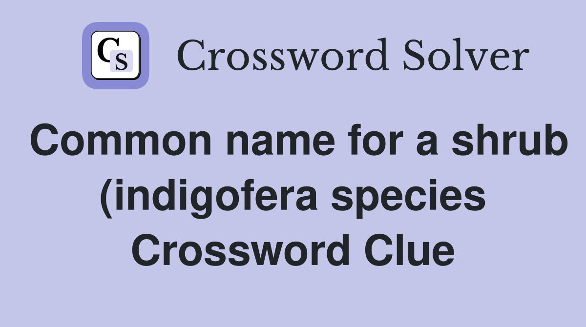 Common name for a shrub (indigofera species) of the West Indies and Common name for a shrub (indigofera species) of the West Indies and