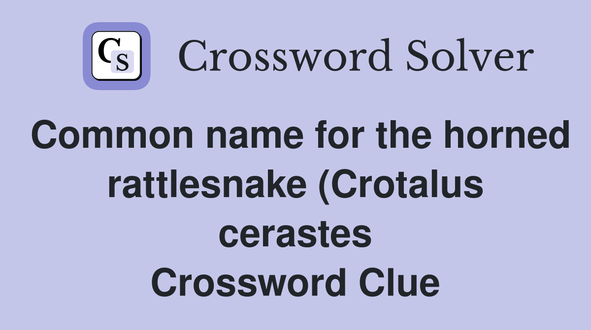 Common name for the horned rattlesnake (Crotalus cerastes) of North Common name for the horned rattlesnake (Crotalus cerastes) of North