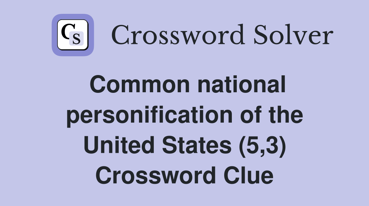 Common national personification of the United States (5,3) Crossword Clue