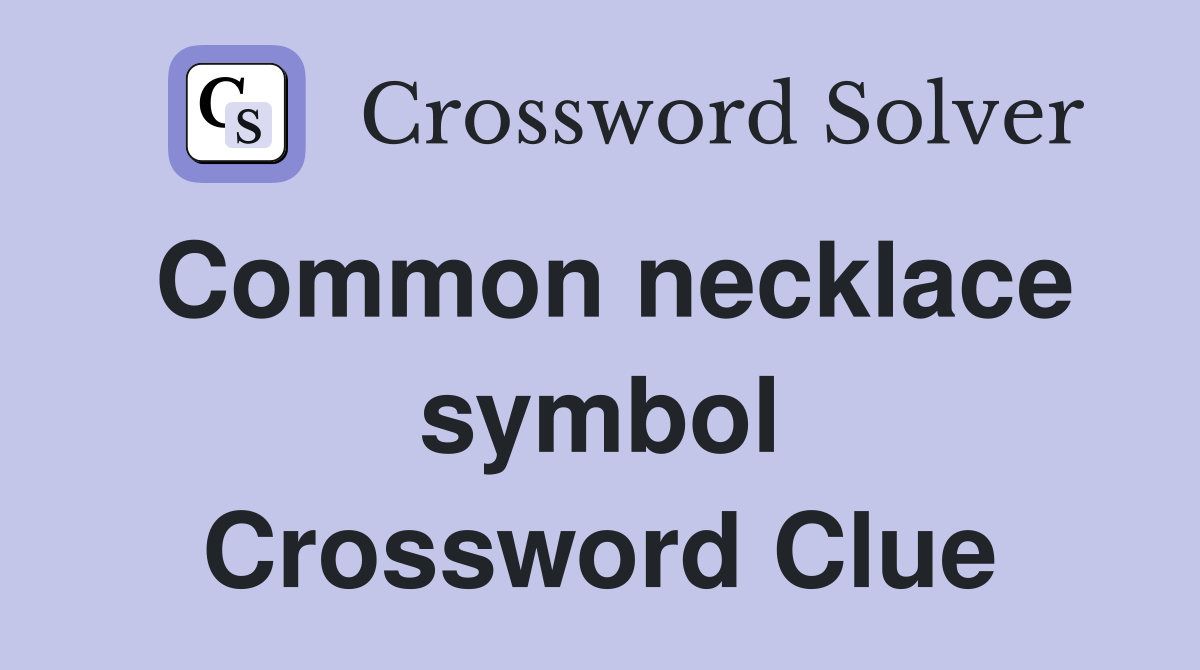 Common necklace symbol Crossword Clue
