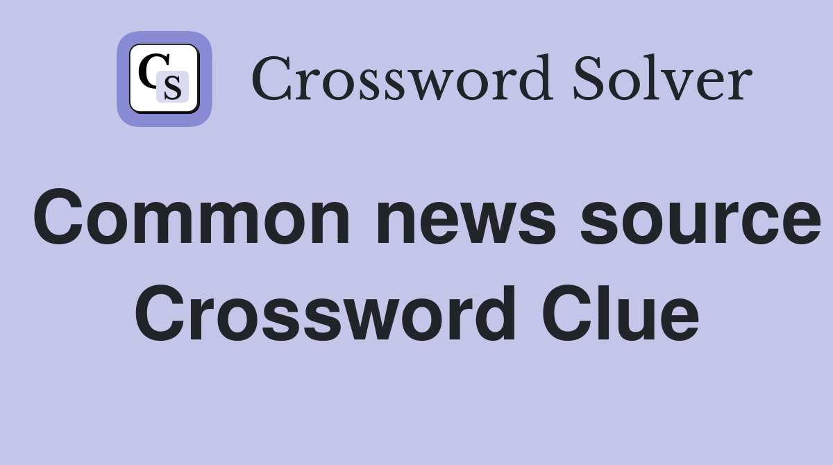 Common news source Crossword Clue