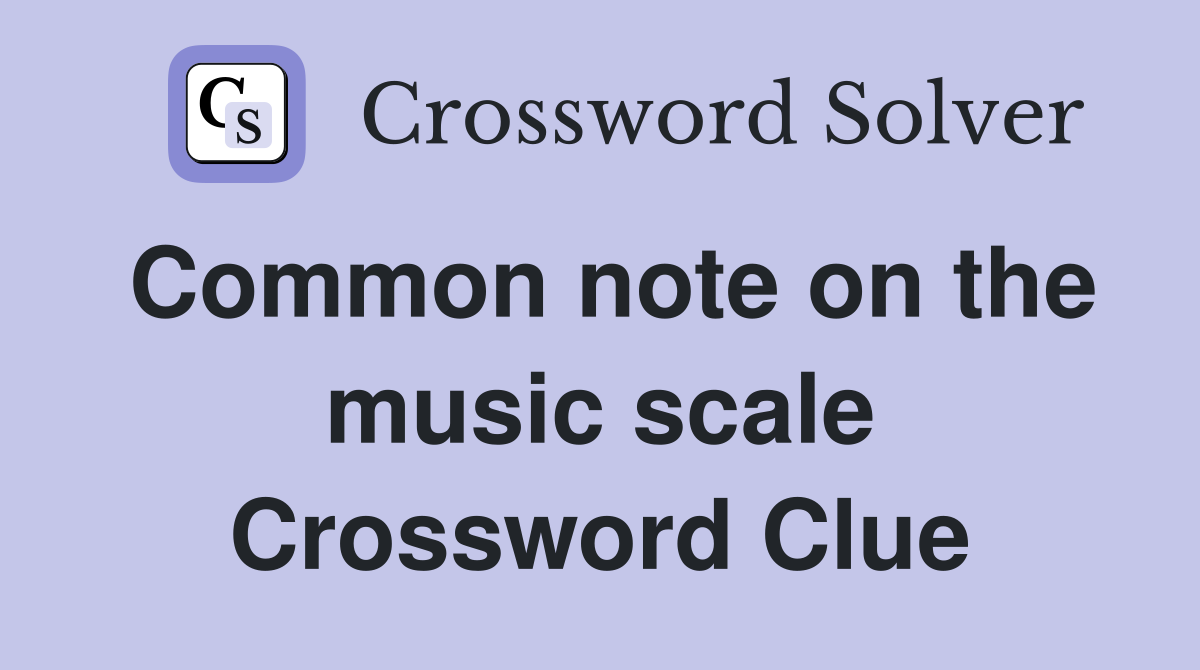 Common note on the music scale Crossword Clue