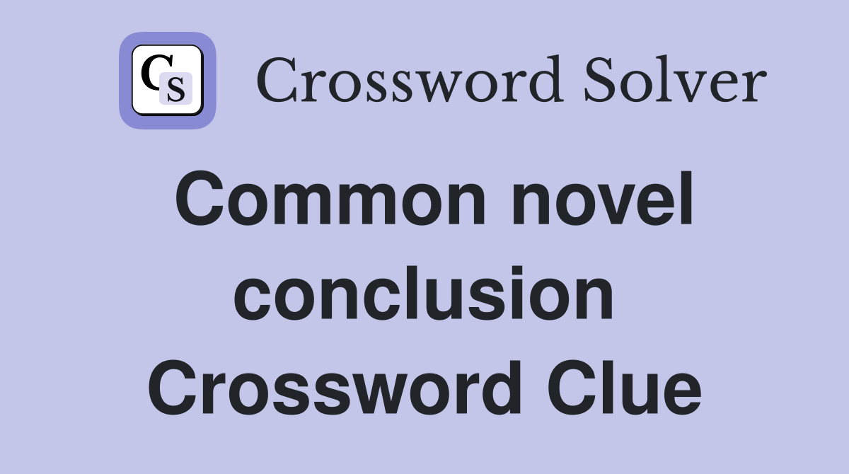 Common novel conclusion Crossword Clue