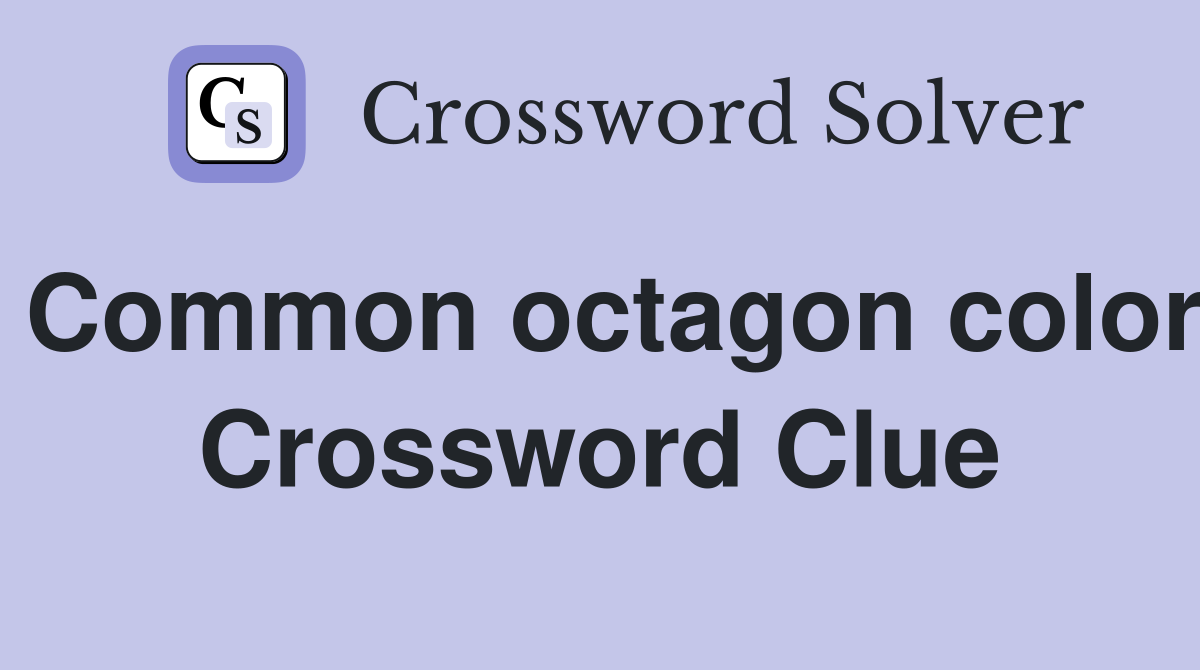Common octagon color Crossword Clue