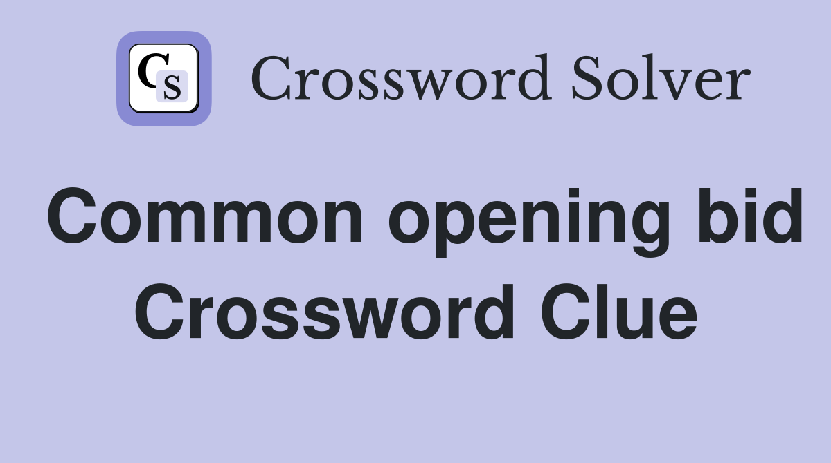 Common opening bid Crossword Clue