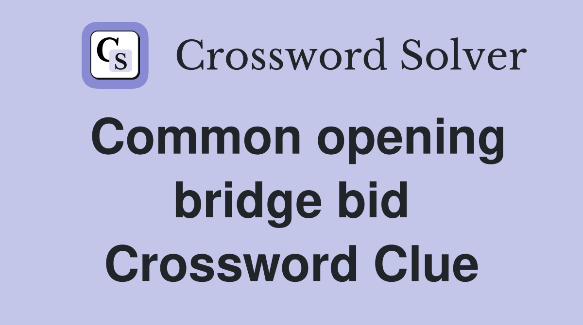 Common opening bridge bid Crossword Clue