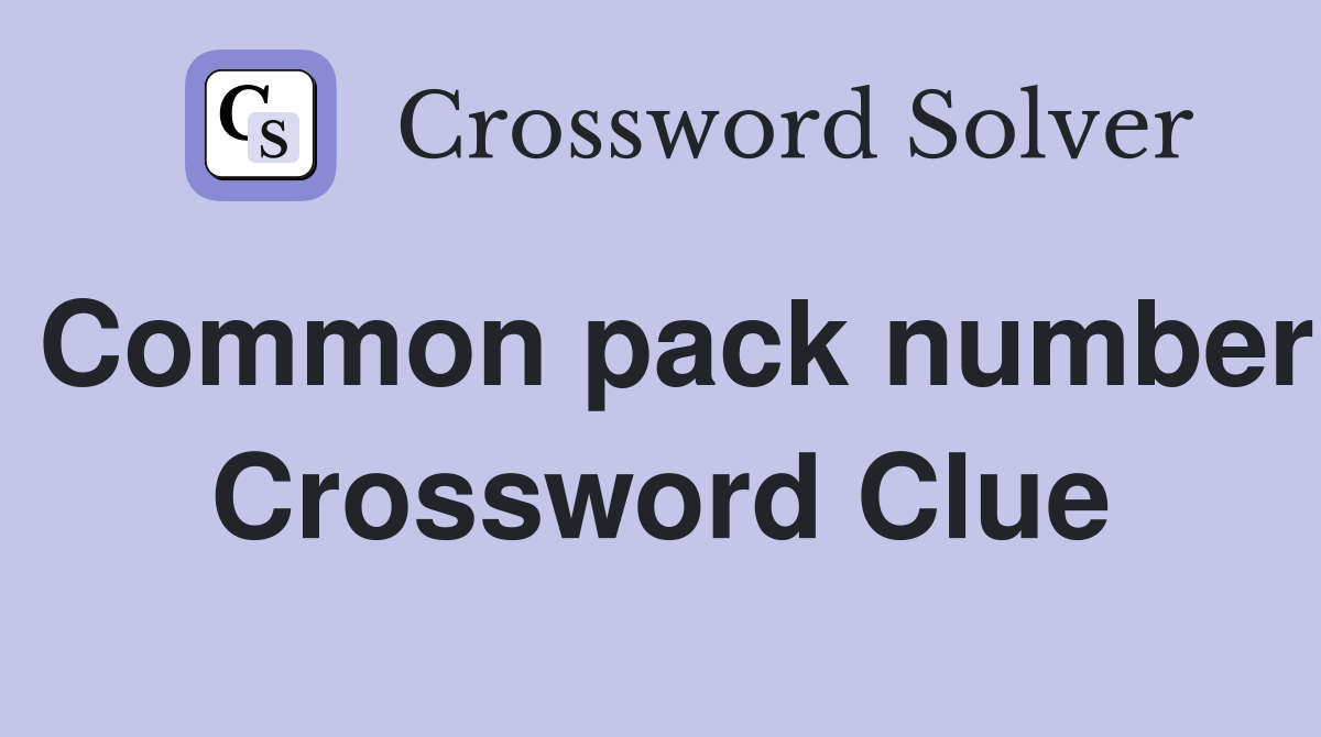 Common pack number Crossword Clue