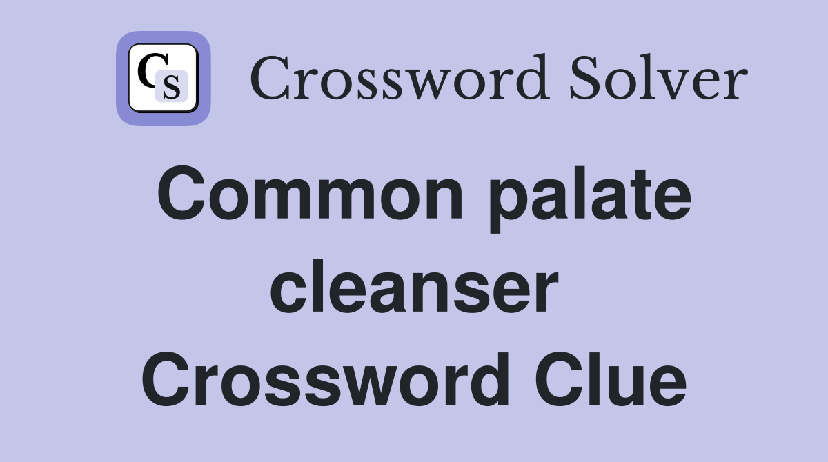 Common palate cleanser Crossword Clue