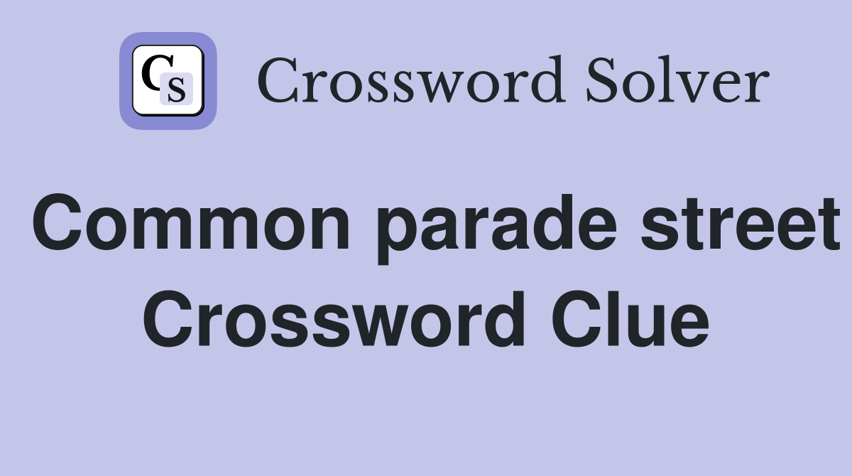 Common parade street Crossword Clue