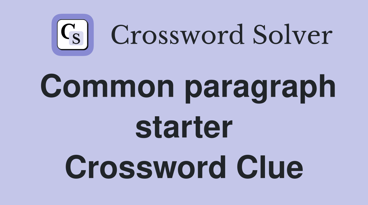 Common paragraph starter Crossword Clue