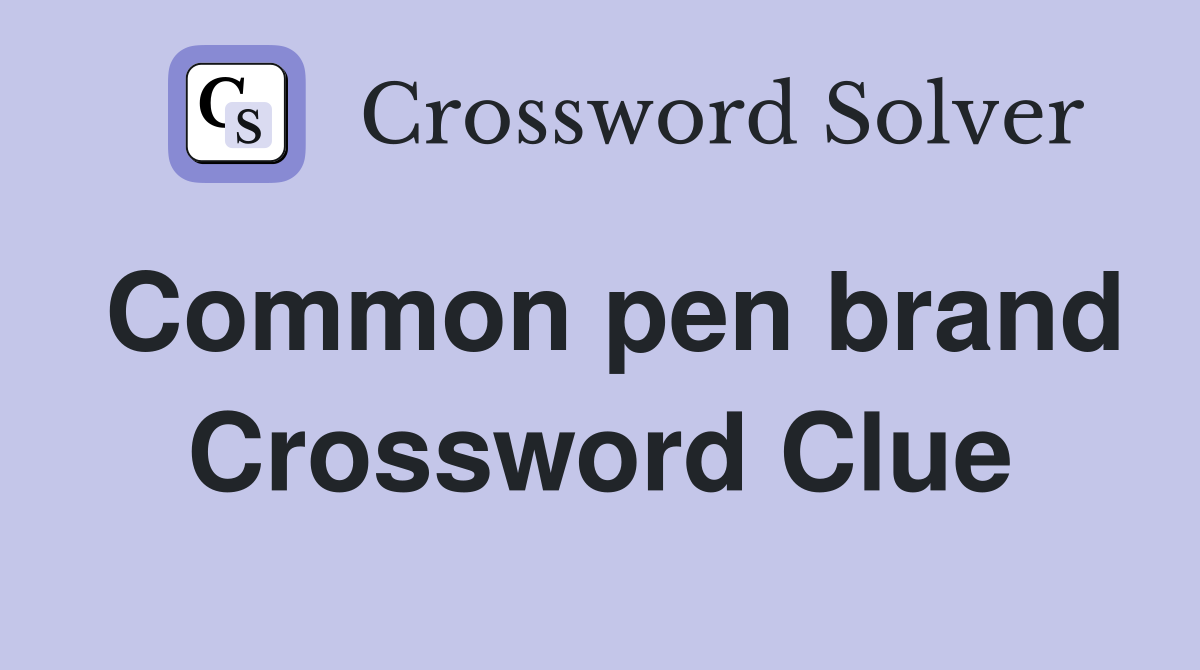 Common pen brand Crossword Clue
