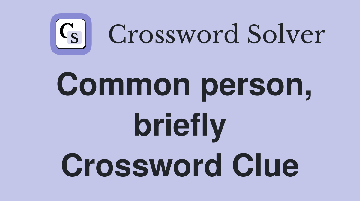 Common person, briefly Crossword Clue