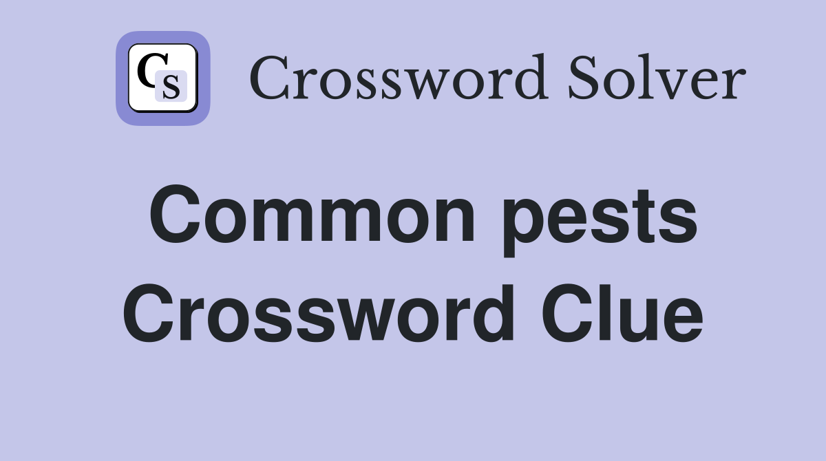 Common pests Crossword Clue