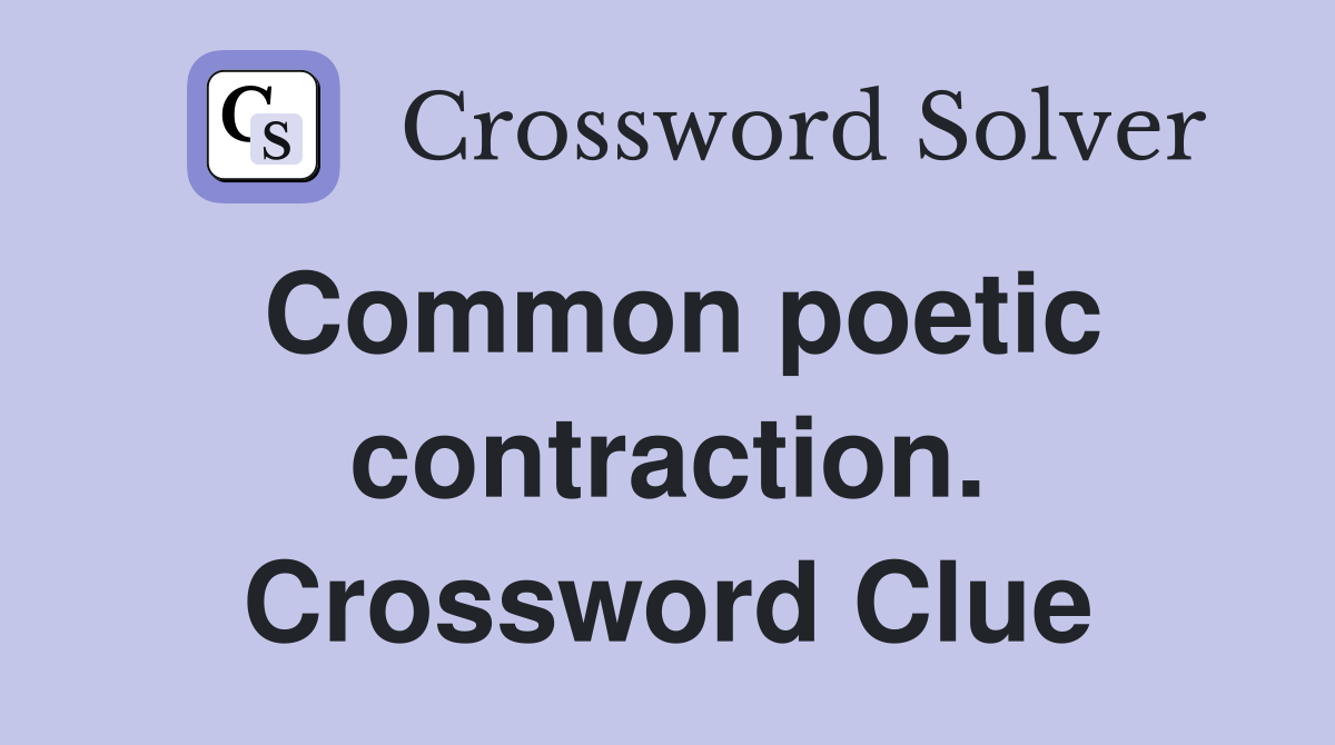 Common poetic contraction. Crossword Clue