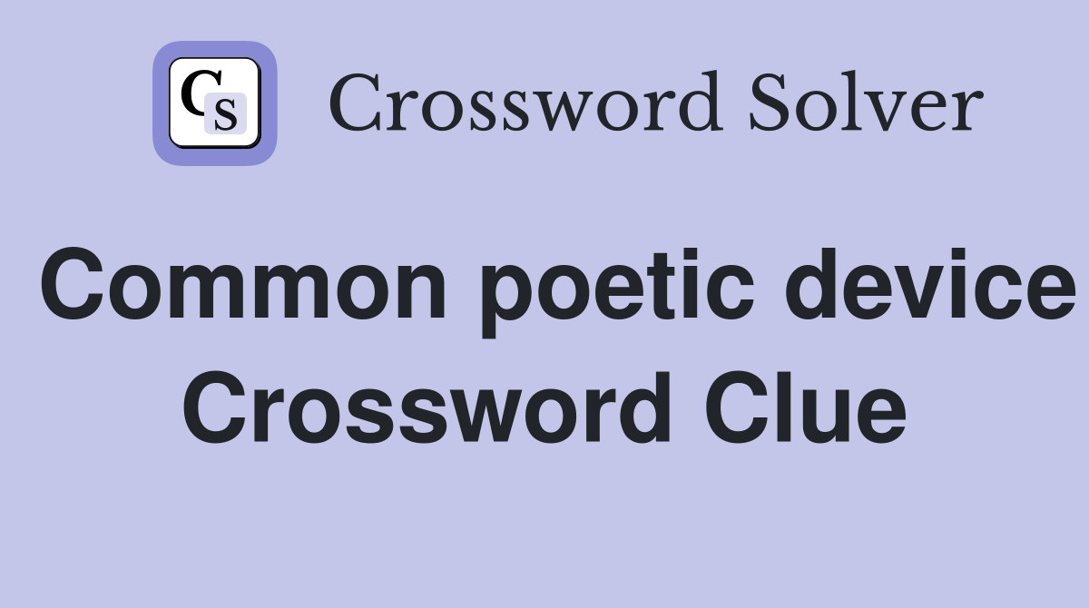 Common poetic device Crossword Clue