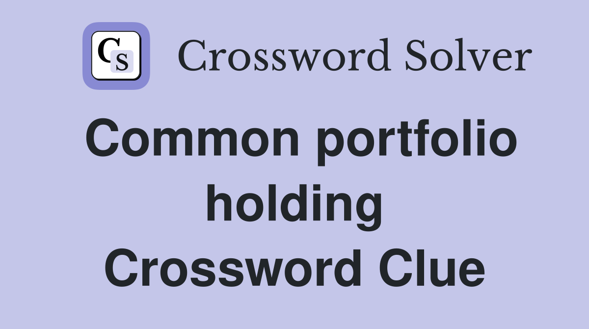 Common portfolio holding Crossword Clue