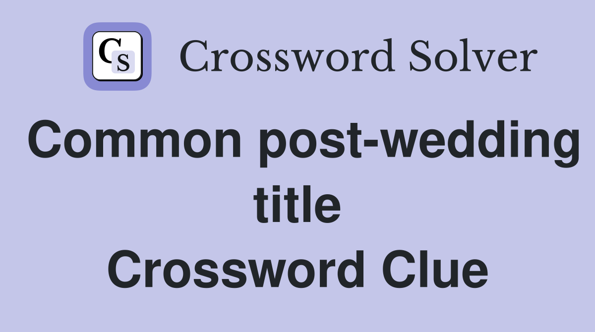 Common post-wedding title Crossword Clue