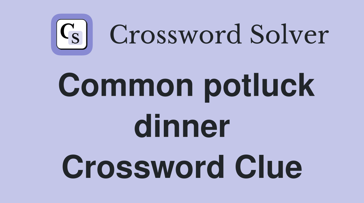 Common potluck dinner Crossword Clue