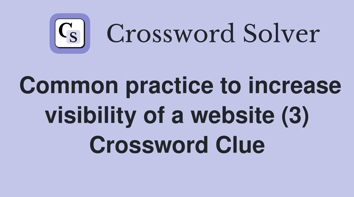 Common practice to increase visibility of a website (3) Crossword Clue