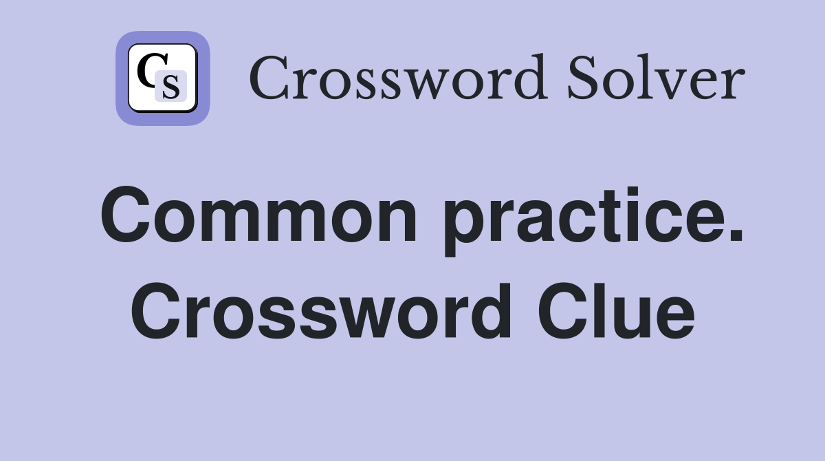 Common practice. Crossword Clue