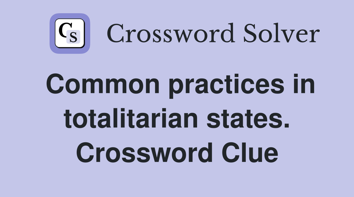 Common practices in totalitarian states. Crossword Clue