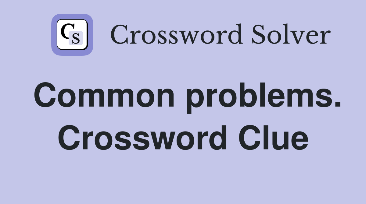 Common problems. Crossword Clue
