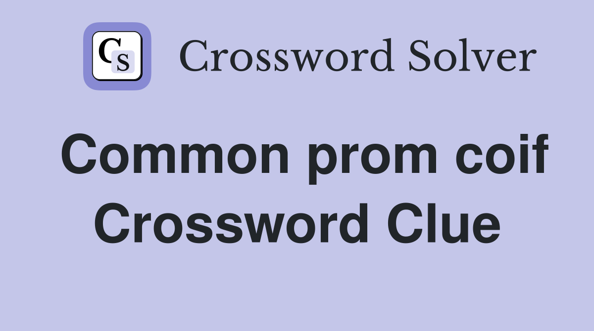 Common prom coif Crossword Clue