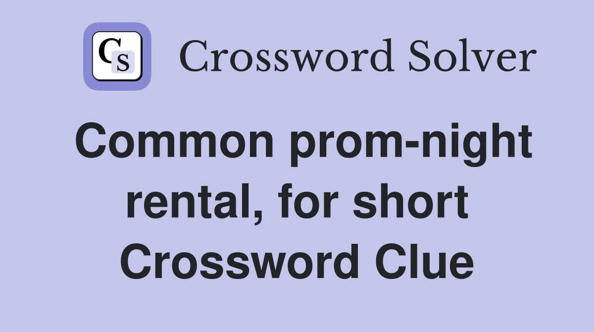 Common prom-night rental, for short Crossword Clue