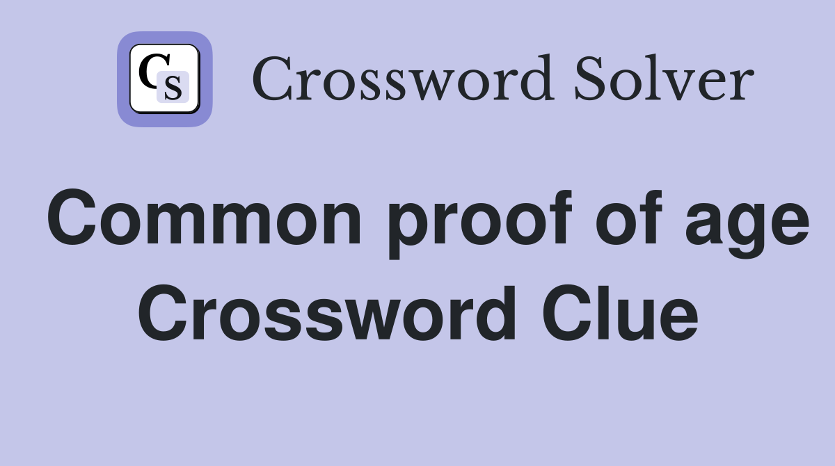 Common proof of age Crossword Clue