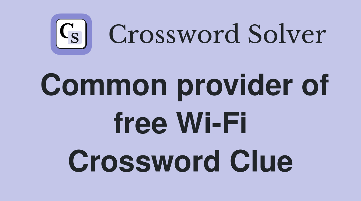 Common provider of free Wi-Fi Crossword Clue