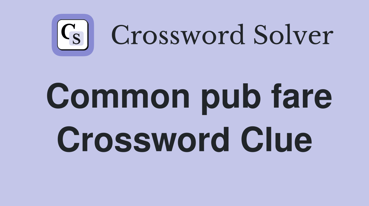Common pub fare Crossword Clue