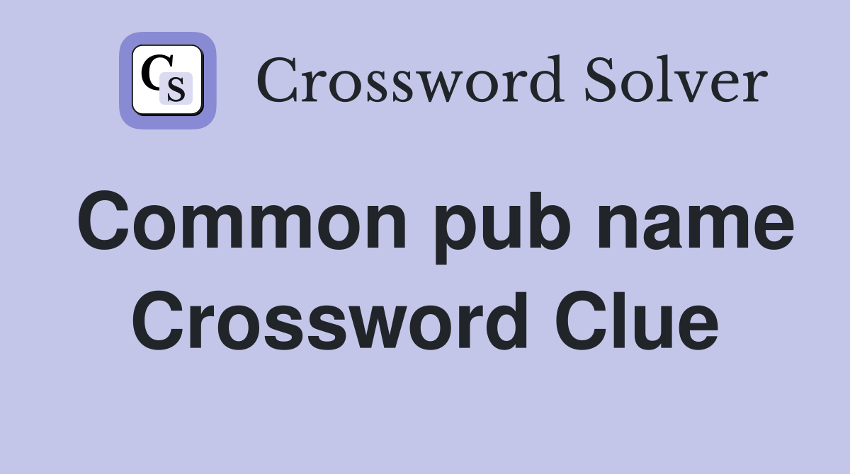 Common pub name Crossword Clue
